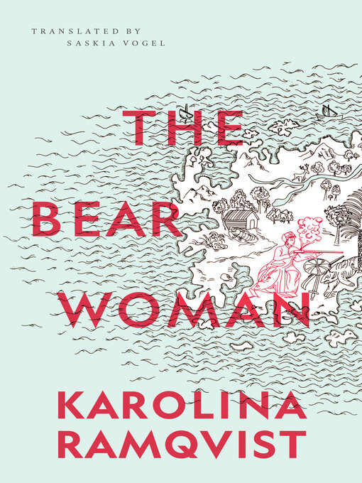 Title details for The Bear Woman by Karolina Ramqvist - Available